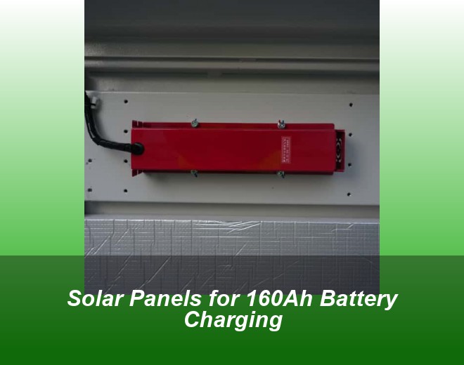 Solar Panels for 160Ah Battery Charging